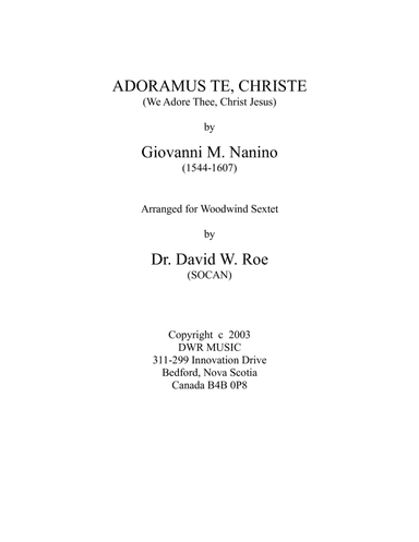 Adoramus te, Christe by Giovanni M Nanino (1544 - 1607) for Woodwind Sextet (arr. Dr. David W. Roe (SOCAN))