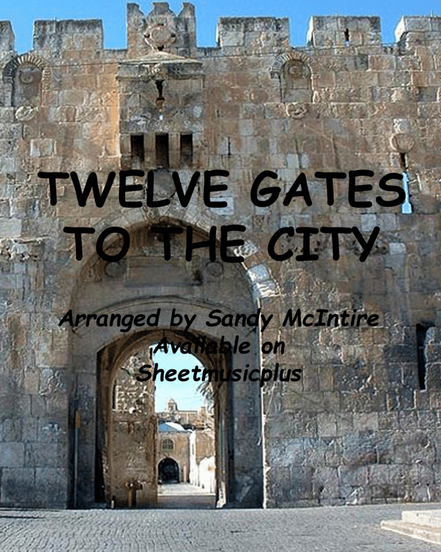 Twelve Gates to the City (arr. Sandy McIntire)
