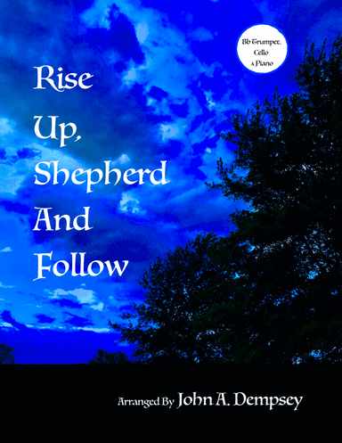 Rise Up, Shepherd and Follow (Trio for Trumpet, Cello and Piano) (arr. John A. Dempsey)