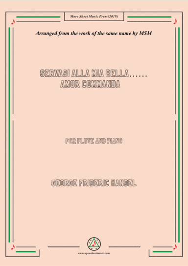 Handel-Servasi alla mia bella…Amor commanda,for Flute and Piano (arr. MSM)