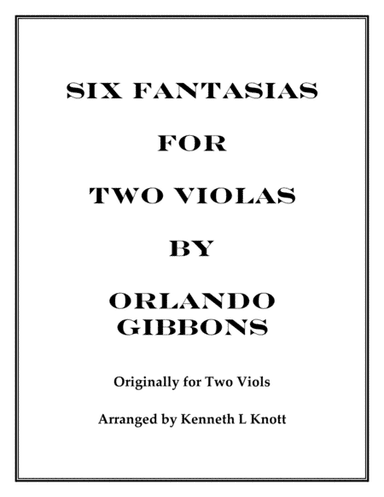 SIX FANTASIAS for TWO VIOLAS - Orlando Gibbons (arr. K. L. Knott) (arr. K. L. KNOTT)