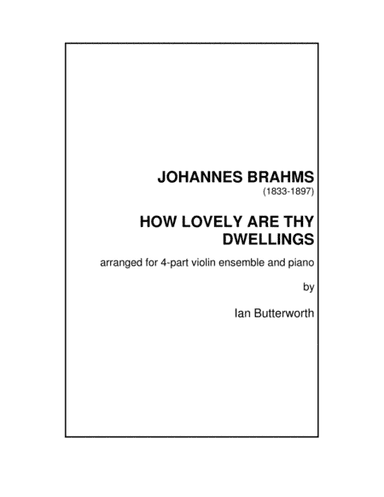 BRAHMS How lovely are Thy Dwellings (The German Requiem) for 4-part violin ensemble & piano (arr. Ian Butterworth)