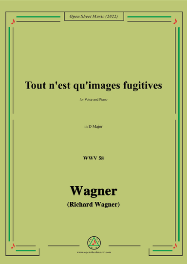 R. Wagner-Tout n'est qu'images fugitives,WWV 58,in D Major,for Voice and Piano (arr. OSM Press)