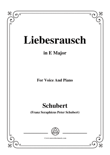 Schubert-Liebesrausch,in E Major,for Voice and Piano (arr. MSM)