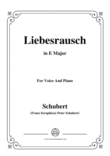 Schubert-Liebesrausch,in E Major,for Voice and Piano (arr. MSM)