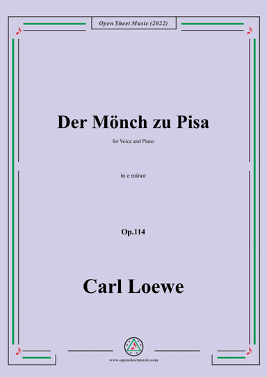 Loewe-Der Monch zu Pisa,in e minor,Op.114,for Voice and Piano (arr. Open Cloud)