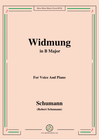 Schumann-Widmung,Op.25 No.1,from Myrten,in B Major,for Voice&Pno (arr. MSM)