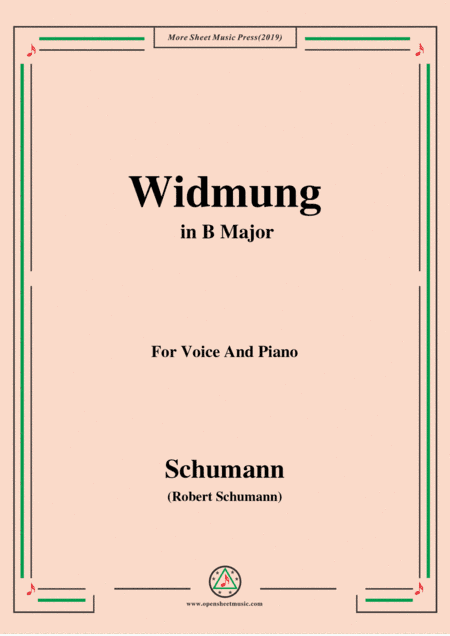 Schumann-Widmung,Op.25 No.1,from Myrten,in B Major,for Voice&Pno (arr. MSM)