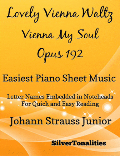 Lovely Vienna Waltz Vienna My Soul Opus 192 Easiest Piano Sheet Music (arr. SilverTonalities)
