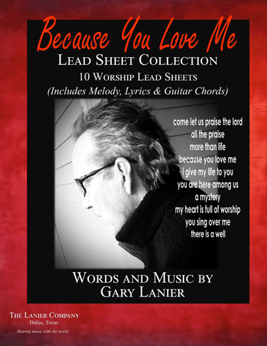 BECAUSE YOU LOVE ME, LEAD SHEET COLLLECTION - 10 Worship Songs from Gary Lanier
