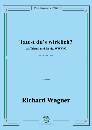 R. Wagner-Tatest du's wirklich?,in e minor,from 'Tristan und Isolde,WWV 90' (arr. OSM Press)