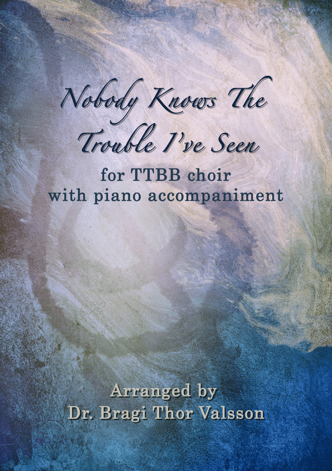 Nobody Knows The Trouble I've Seen - TTBB choir with piano accompaniment (arr. Bragi Thor Valsson)