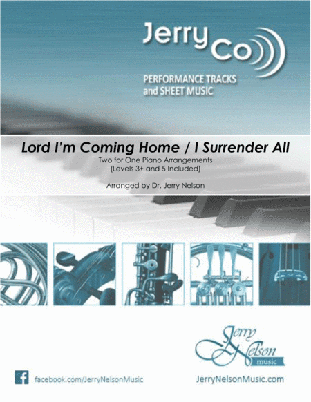 Lord I'm Coming Home / I Surrender All  (2 for 1 PIANO Standalone Arr's) (arr. Dr. Jerry Nelson)