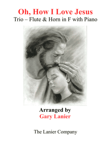 OH, HOW I LOVE JESUS (Trio – Flute & Horn in F with Piano... Parts included) (arr. Gary Lanier)