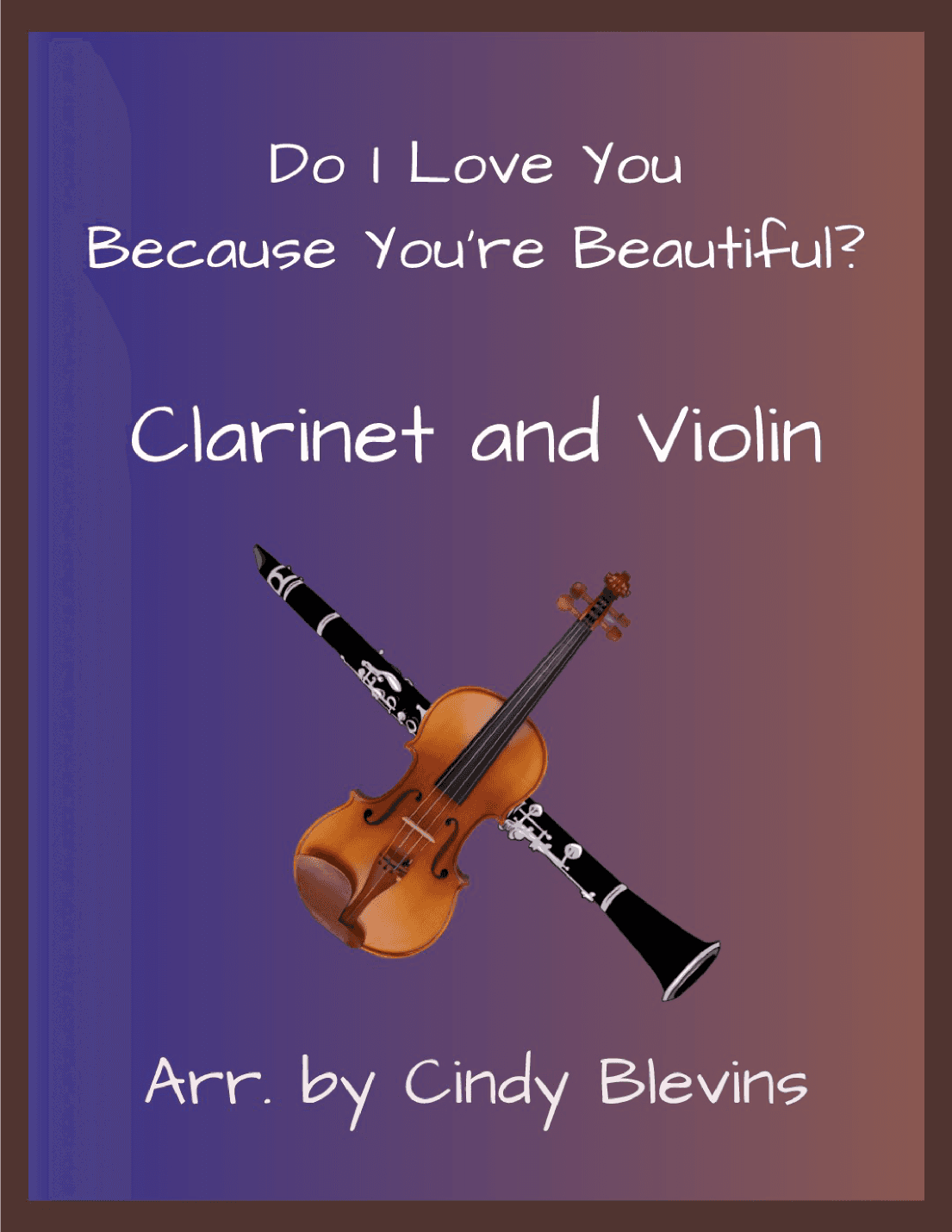 Do I Love You Because You're Beautiful? (arr. Cindy Blevins)