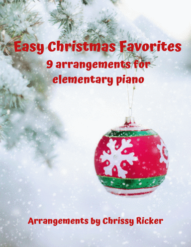 Easy Christmas Favorites - 9 Arrangements for Elementary Piano (arr. Chrissy Ricker)