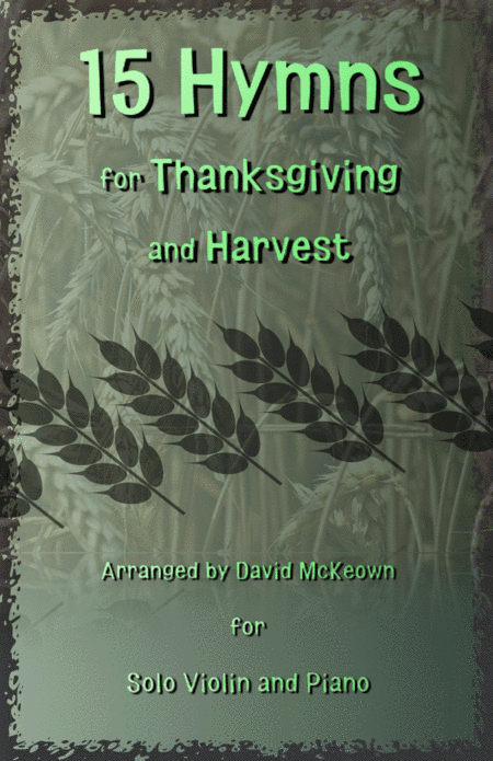 15 Favourite Hymns for Thanksgiving and Harvest for Violin and Piano (arr. David McKeown)