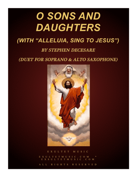 O Sons And Daughters (with Alleluia, Sing To Jesus) (Duet for Soprano & Alto Saxophone) (arr. Stephen DeCesare)