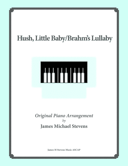 Hush Little Baby, Brahm's Lullaby (arr. James Michael Stevens)