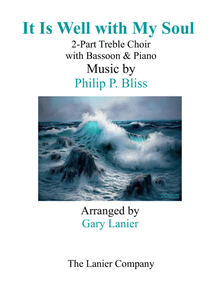 IT IS WELL WITH MY SOUL (2-Part Treble Voice Choir with Bassoon & Piano) (arr. Gary Lanier)