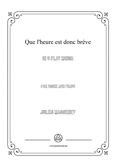 Massenet-Que l'heure est donc brève in b flat minor,for Voice and Piano (arr. MSM)