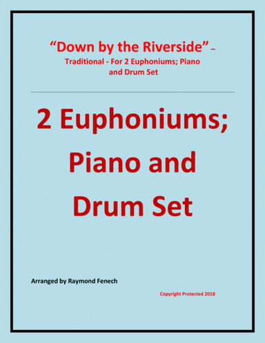 Down by the Riverside - Traditional - 2 Euphoniums; Piano and Drum Set - Intermediate level (arr. Raymond Fenech)