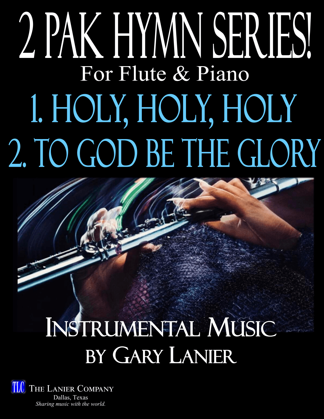 2 PAK HYMN SERIES! HOLY, HOLY, HOLY & TO GOD BE THE GLORY, Flute & Piano (Score & Parts) (arr. Gary Lanier)