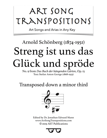 SCHÖNBERG: Streng ist uns das glück und spröde, Op. 15 no. 9 (transposed down a minor third) (arr. ArtSongTranspositions.com)