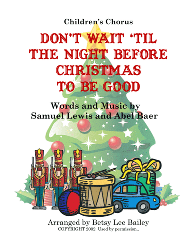 Don't Wait Till The Night Before Christmas To Be Good (arr. Betsy Lee Bailey)
