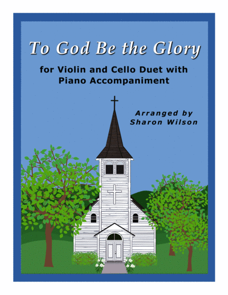 To God Be the Glory (Easy Violin and Cello Duet with Piano Accompaniment) (arr. Sharon Wilson)