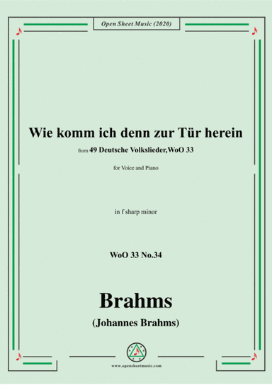 Brahms-Wie komm ich denn zur Tür herein ,WoO 33 No.34,in f sharp minor,for Voice&Pno (arr. MSM)