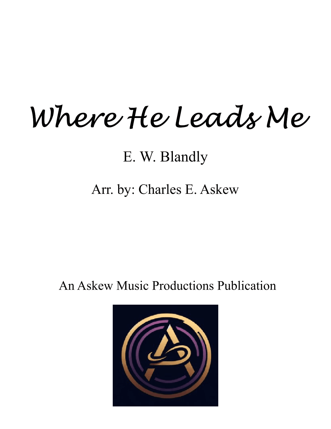 Where He Leads Me - AWV 2 (arr. Charles E. Askew)