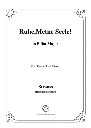 Richard Strauss-Ruhe,Meine Seele! In B flat Major,for Voice and Piano (arr. MSM)