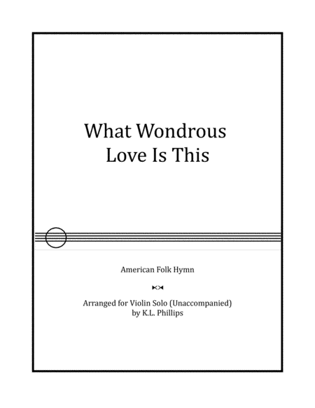 What Wondrous Love Is This - Violin Solo (Unaccompanied) (arr. K.L. Phillips)