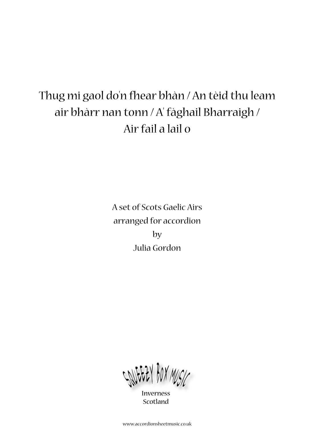 Thug mi gaol do'n fhear bhàn / An tèid thu leam air bhàrr nan tonn / A' fàgail Bharraigh / Air fa... (arr. Julia Gordon)