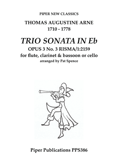 T.A. ARNE: TRIO SONATA IN Eb Opus 3 No. 3 for flute, clarinet & bassoon or cello (arr. Pat Spence)
