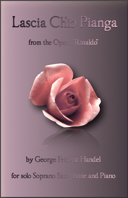 Lascia Ch'io Pianga, Aria from Rinaldo, by G F Handel, for Soprano Saxophone and Piano (arr. David McKeown)