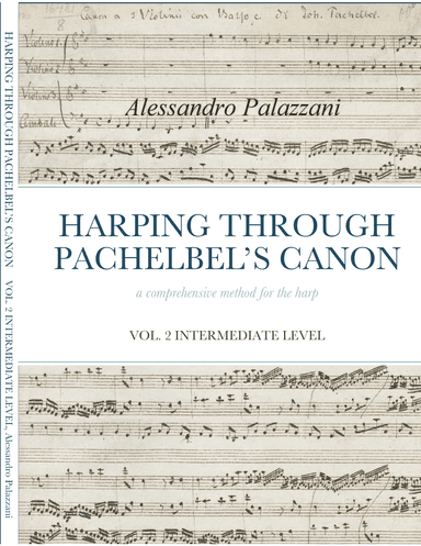 HARPING THROUGH PACHELBEL’S CANON - a comprehensive method for the harp - VOL. 2 INTERMEDIATE LEVEL