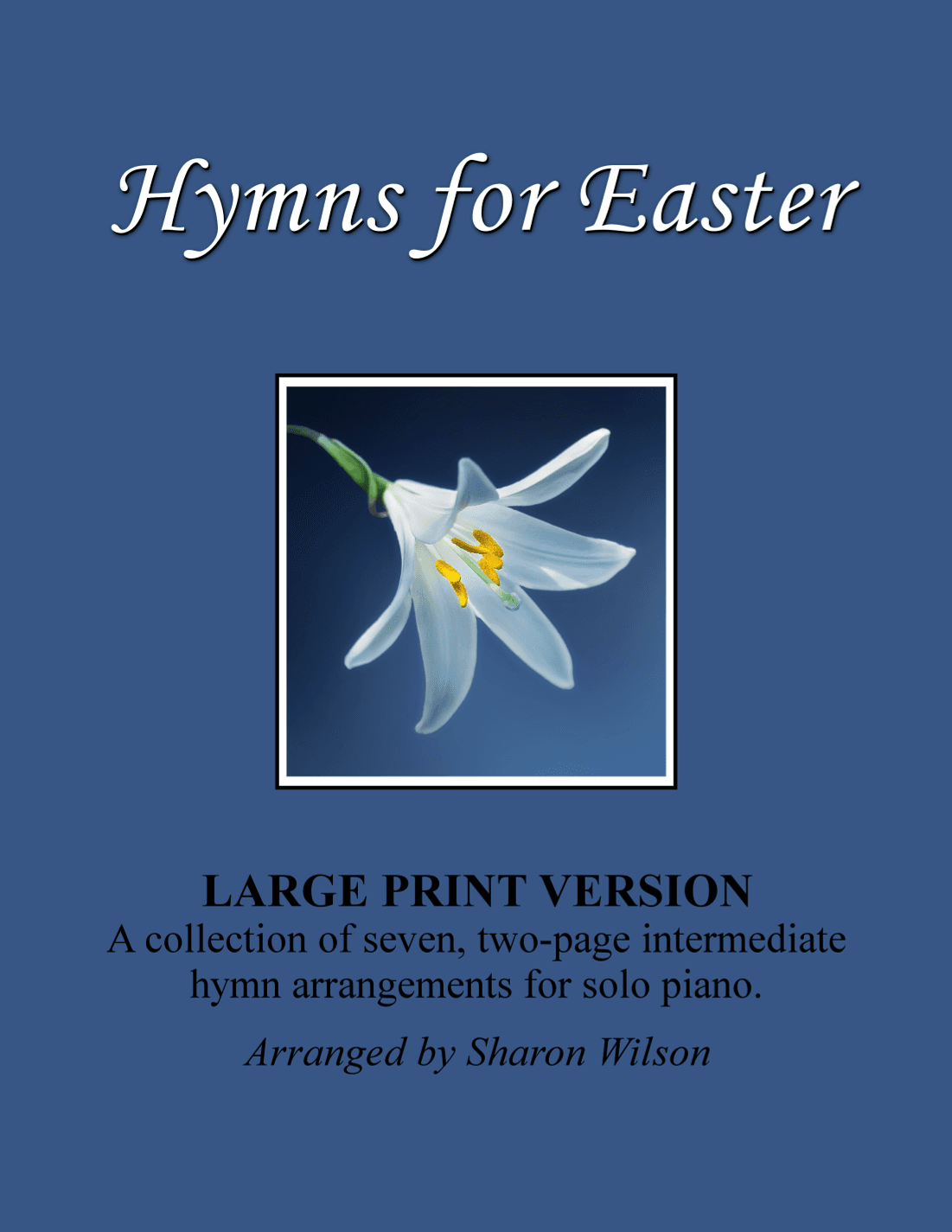 Hymns for Easter (A Collection of LARGE PRINT Two-page Hymns for Solo Piano) (arr. Sharon Wilson)