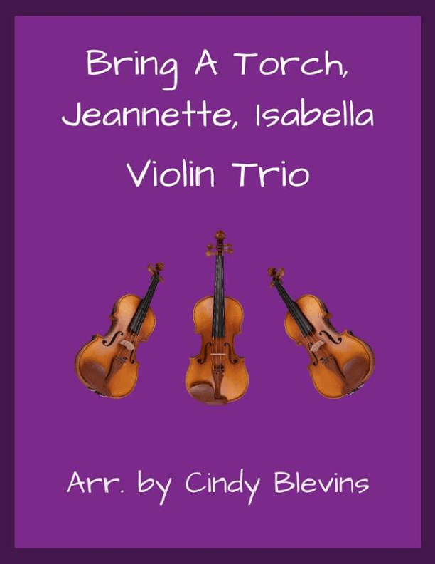 Bring a Torch, Jeannette, Isabella, for Violin Trio (arr. Cindy Blevins)