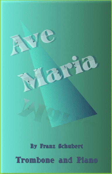 Ave Maria by Franz Schubert, for Trombone and Piano (arr. David McKeown)