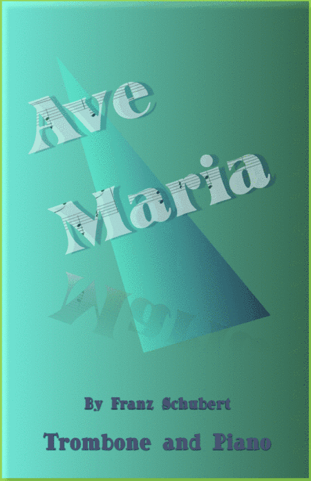 Ave Maria by Franz Schubert, for Trombone and Piano (arr. David McKeown)
