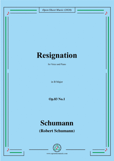 Schumann-Resignation,Op.83 No.1 in B Major,for Voice and Piano (arr. MSM)