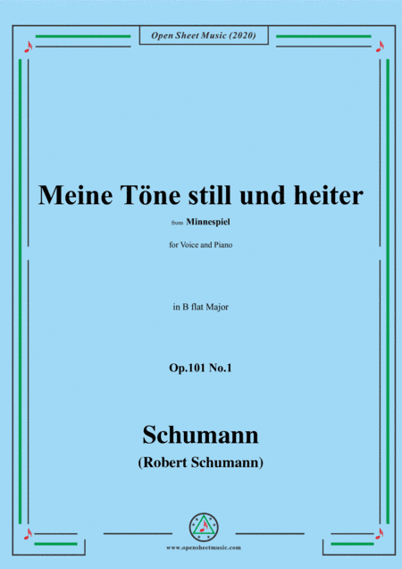 Schumann-Meine Töne still und heiter,Op.101 No.1,in B flat Major,for Voice and Piano (arr. MSM)