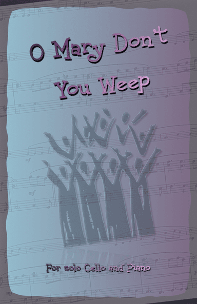 O Mary Don't You Weep, Gospel Song for Cello and Piano (arr. David McKeown)