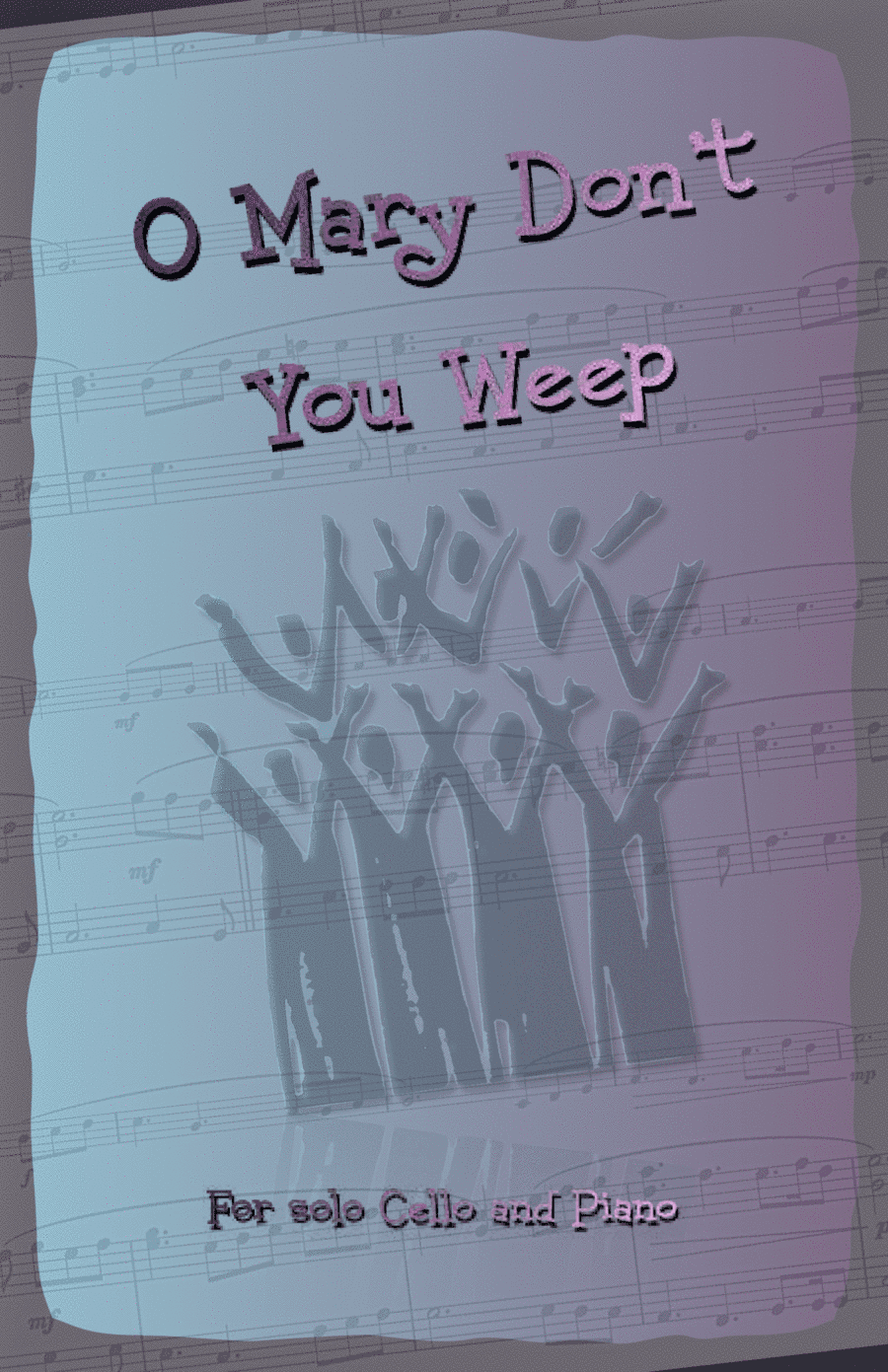O Mary Don't You Weep, Gospel Song for Cello and Piano (arr. David McKeown)