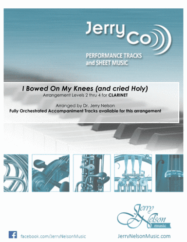 I Bowed on my Knees and Cried Holy (Arrangements Level 2-4 for CLARINET + Written Acc) Hymn (arr. Dr Jerry Nelson)