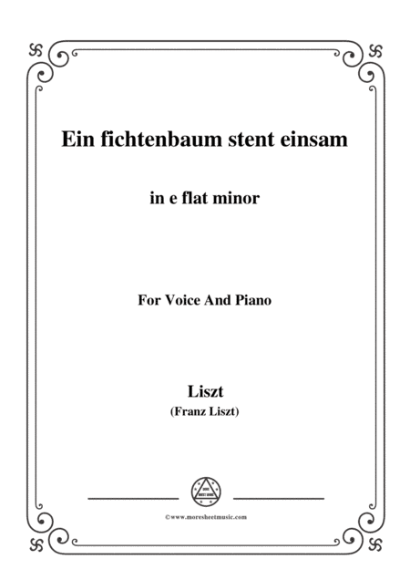 Liszt-Ein fichtenbaum stent einsam in e flat minor,for Voice and Piano (arr. MSM)