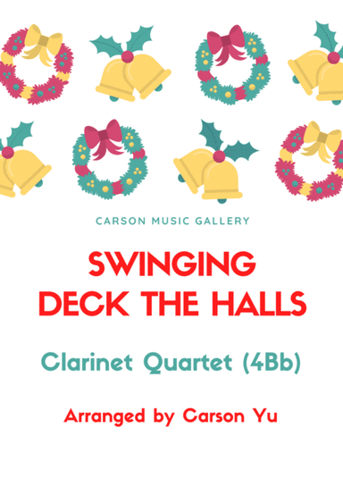 Swinging Deck the Halls - for Clarinet Quartet (4Bb) arr. Carson Yu (arr. Carson Yu)
