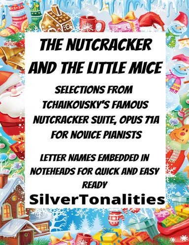 The Nutcracker and the Little Mice for Easy Piano Selections from Tchaikovsky’s Nutcracker Suite (arr. SilverTonalities)
